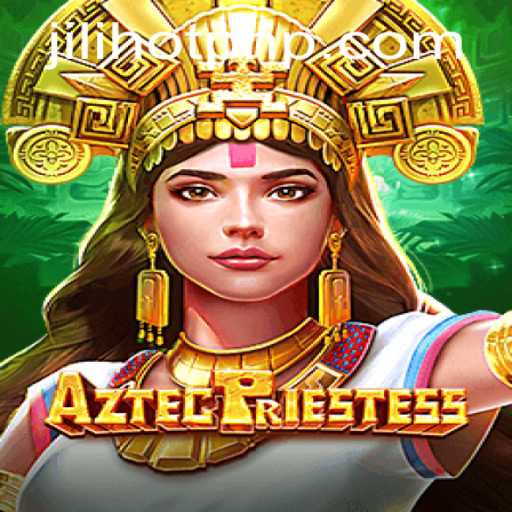 Unveiling AztecPriestess at JILIHOT Casino