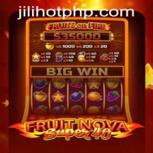 Exploring the Excitement of FruitNovaSuper40 at JILIHOT Casino
