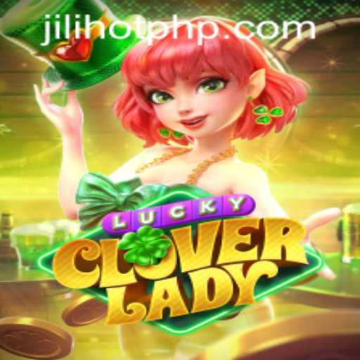 Exploring the World of LuckyCloverLady at JILIHOT Casino